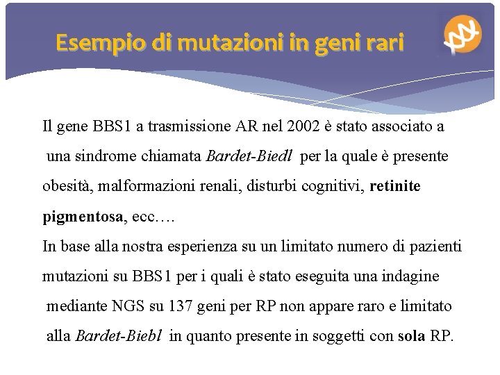 Esempio di mutazioni in geni rari Il gene BBS 1 a trasmissione AR nel