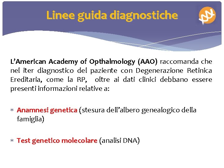 Linee guida diagnostiche L’American Academy of Opthalmology (AAO) raccomanda che nel iter diagnostico del