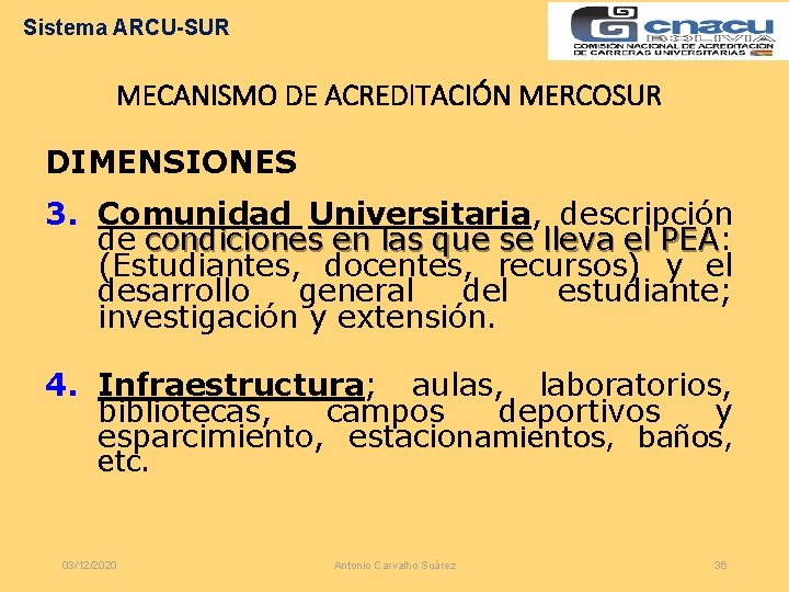 Sistema ARCU-SUR MECANISMO DE ACREDITACIÓN MERCOSUR DIMENSIONES 3. Comunidad Universitaria, descripción de condiciones en
