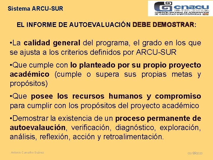 Sistema ARCU-SUR EL INFORME DE AUTOEVALUACIÓN DEBE DEMOSTRAR: • La calidad general del programa,