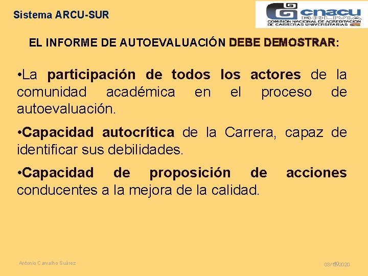 Sistema ARCU-SUR EL INFORME DE AUTOEVALUACIÓN DEBE DEMOSTRAR: • La participación de todos los