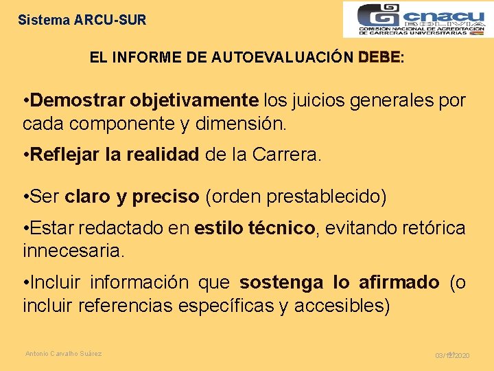 Sistema ARCU-SUR EL INFORME DE AUTOEVALUACIÓN DEBE: • Demostrar objetivamente los juicios generales por