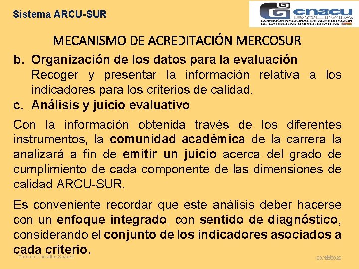 Sistema ARCU-SUR MECANISMO DE ACREDITACIÓN MERCOSUR b. Organización de los datos para la evaluación