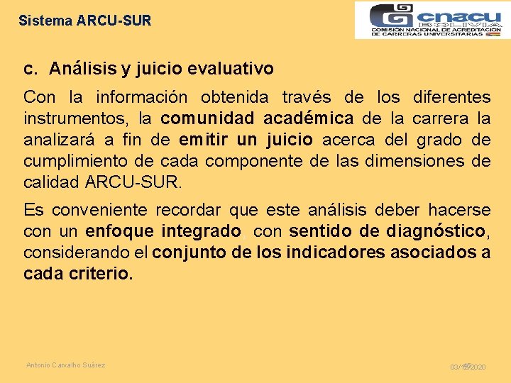 Sistema ARCU-SUR c. Análisis y juicio evaluativo Con la información obtenida través de los