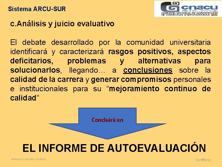 Sistema ARCU-SUR c. Análisis y juicio evaluativo El debate desarrollado por la comunidad universitaria