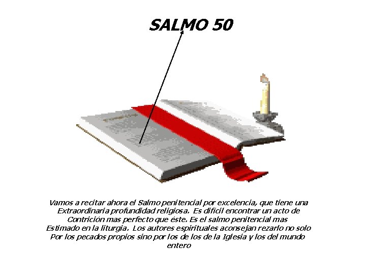 SALMO 50 Vamos a recitar ahora el Salmo penitencial por excelencia, que tiene una