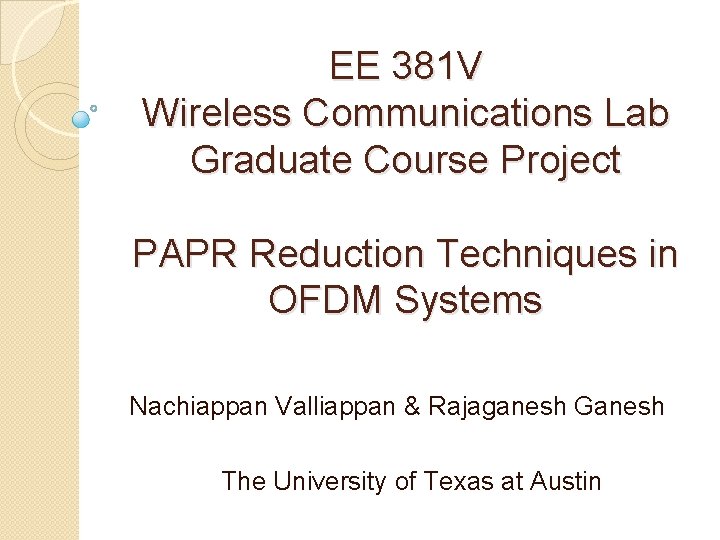 EE 381 V Wireless Communications Lab Graduate Course Project PAPR Reduction Techniques in OFDM