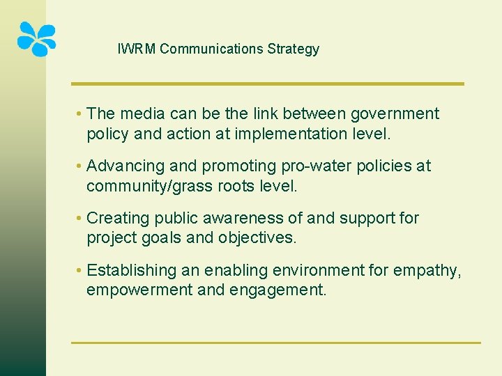 IWRM Communications Strategy • The media can be the link between government policy and