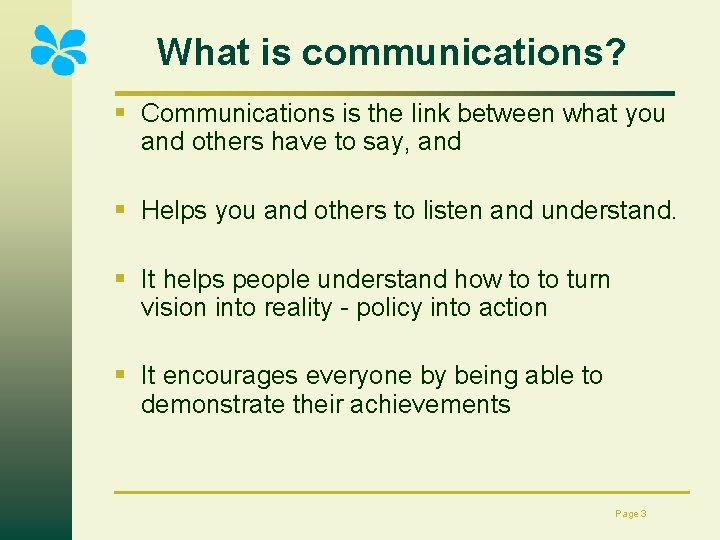 What is communications? § Communications is the link between what you and others have