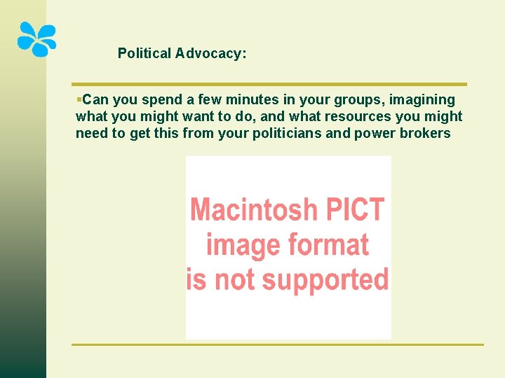 Political Advocacy: §Can you spend a few minutes in your groups, imagining what you