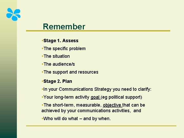 Remember §Stage 1. Assess §The specific problem §The situation §The audience/s §The support and