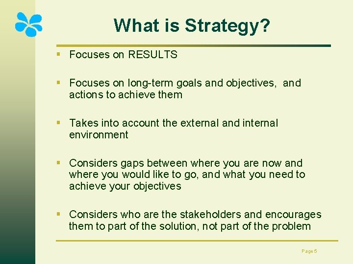 What is Strategy? § Focuses on RESULTS § Focuses on long-term goals and objectives,