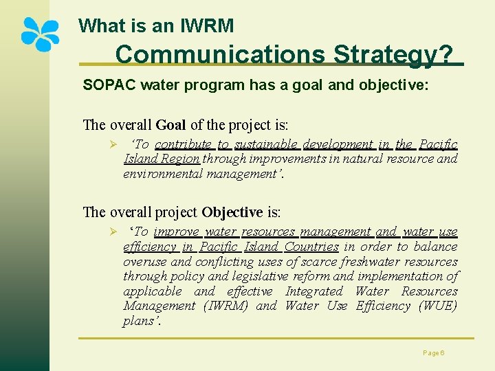 What is an IWRM Communications Strategy? SOPAC water program has a goal and objective: