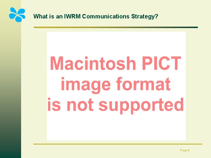 What is an IWRM Communications Strategy? Page 8 