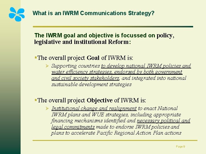 What is an IWRM Communications Strategy? The IWRM goal and objective is focussed on