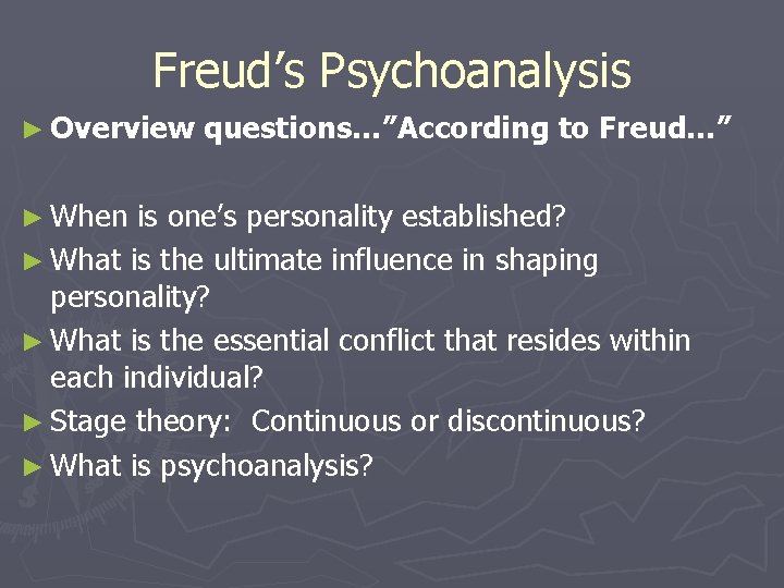 Freud’s Psychoanalysis ► Overview ► When questions…”According to Freud…” is one’s personality established? ►