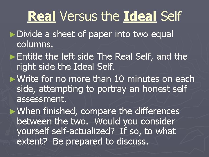 Real Versus the Ideal Self ► Divide a sheet of paper into two equal