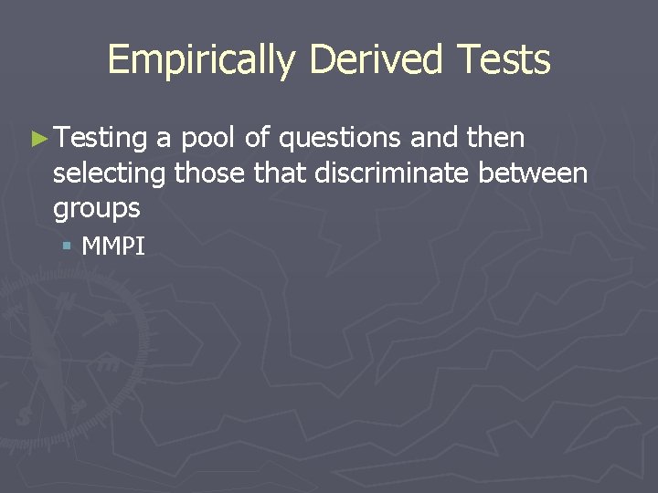 Empirically Derived Tests ► Testing a pool of questions and then selecting those that