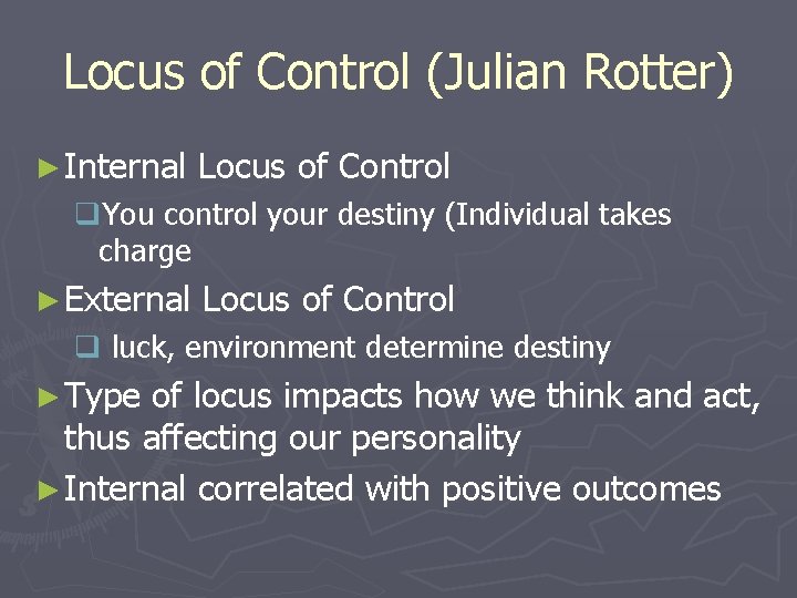 Locus of Control (Julian Rotter) ► Internal Locus of Control q. You control your