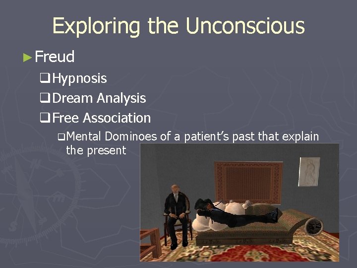 Exploring the Unconscious ► Freud q. Hypnosis q. Dream Analysis q. Free Association q.