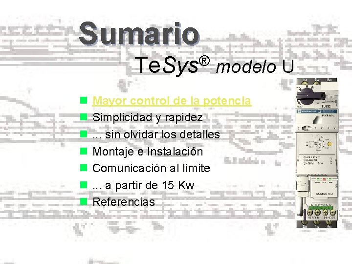 Sumario ® Te. Sys modelo U n Mayor control de la potencia n Simplicidad