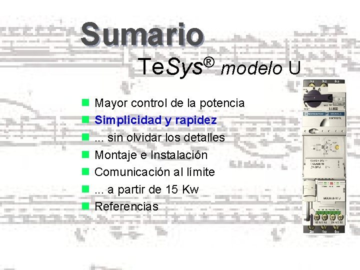 Sumario ® Te. Sys modelo U n Mayor control de la potencia n Simplicidad