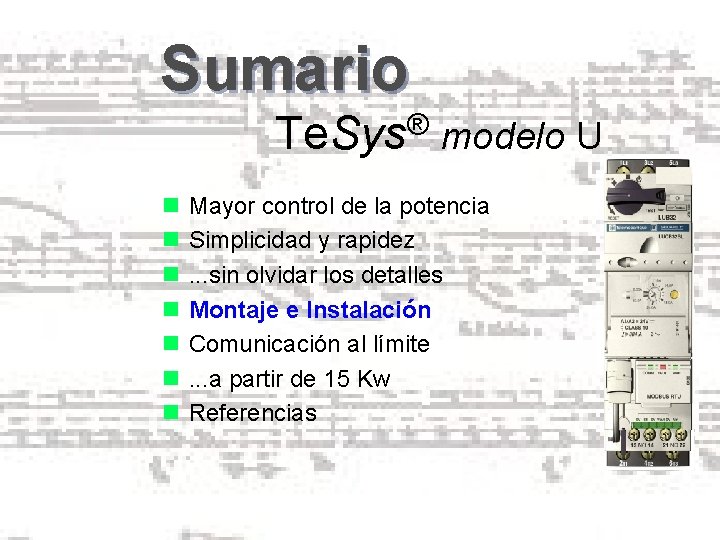 Sumario ® Te. Sys modelo U n Mayor control de la potencia n Simplicidad