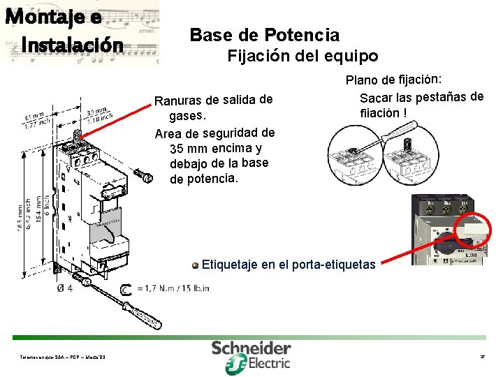 Montaje e Instalación Base de Potencia Fijación del equipo Ranuras de salida de gases.