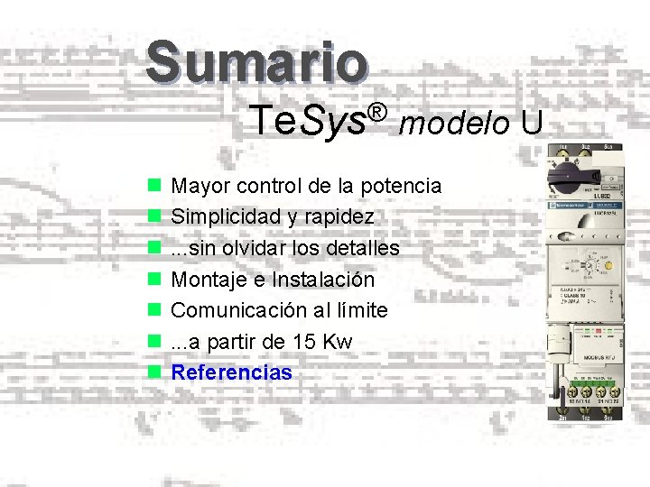 Sumario ® Te. Sys modelo U n Mayor control de la potencia n Simplicidad