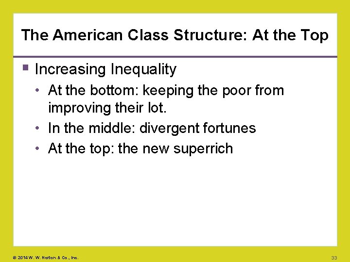 The American Class Structure: At the Top Increasing Inequality • At the bottom: keeping