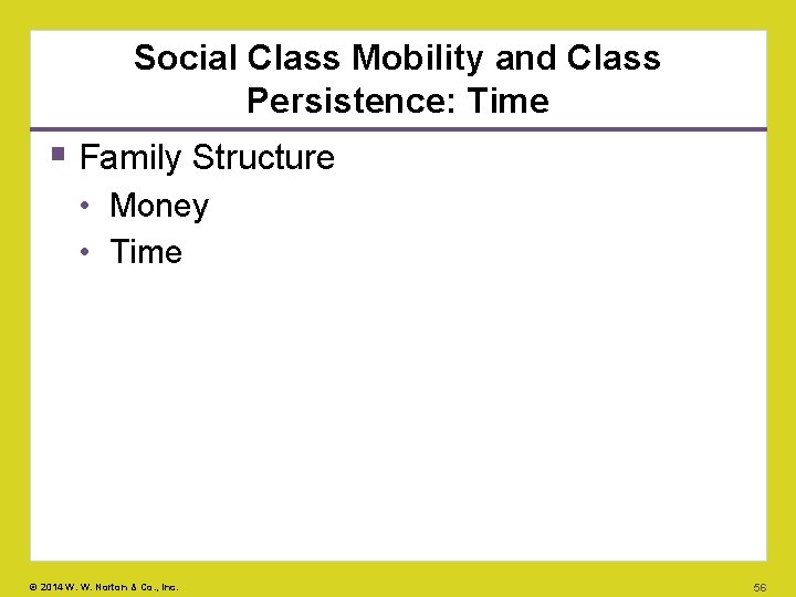Social Class Mobility and Class Persistence: Time Family Structure • Money • Time ©