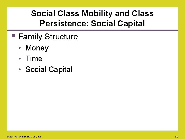 Social Class Mobility and Class Persistence: Social Capital Family Structure • Money • Time