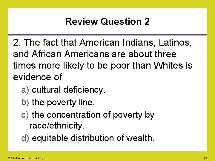 Review Question 2 2. The fact that American Indians, Latinos, and African Americans are