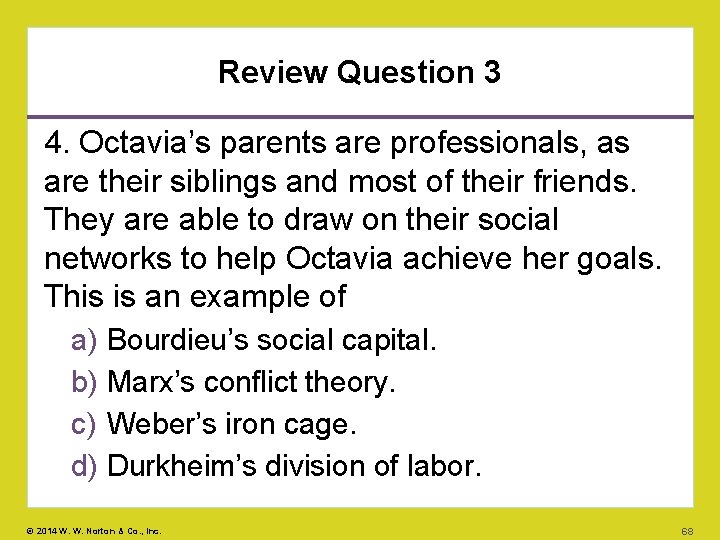Review Question 3 4. Octavia’s parents are professionals, as are their siblings and most