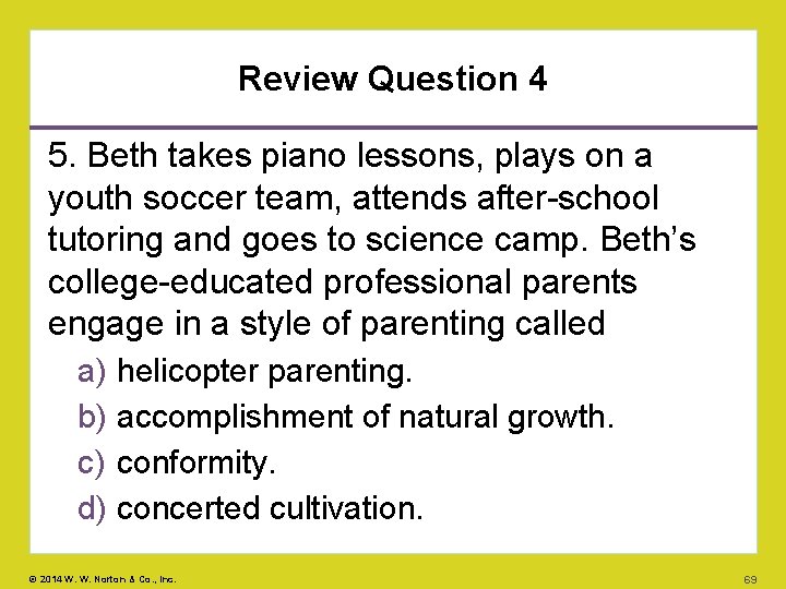 Review Question 4 5. Beth takes piano lessons, plays on a youth soccer team,