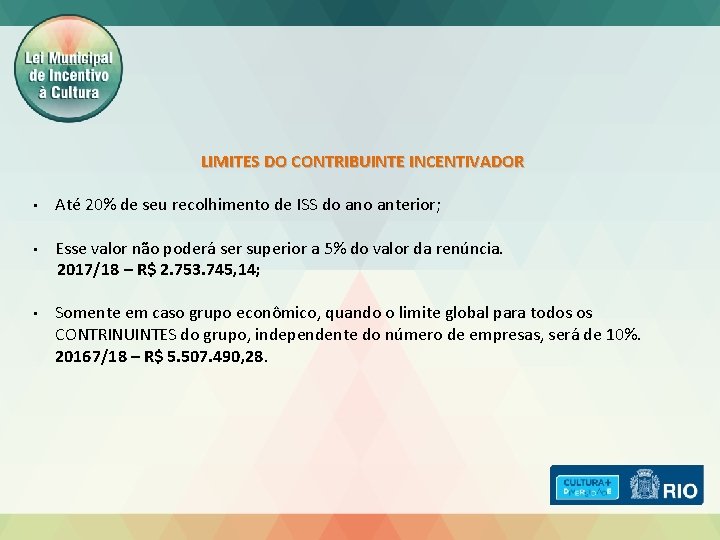  • LIMITES DO CONTRIBUINTE INCENTIVADOR Até 20% de seu recolhimento de ISS do