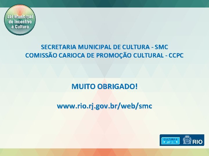 SECRETARIA MUNICIPAL DE CULTURA - SMC COMISSÃO CARIOCA DE PROMOÇÃO CULTURAL - CCPC MUITO