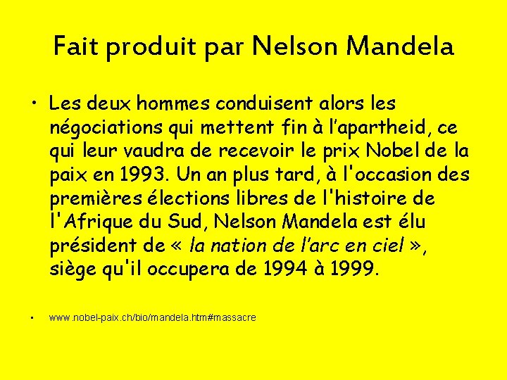 Fait produit par Nelson Mandela • Les deux hommes conduisent alors les négociations qui