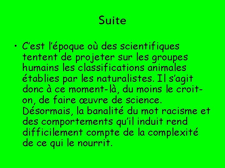 Suite • C’est l’époque où des scientifiques tentent de projeter sur les groupes humains