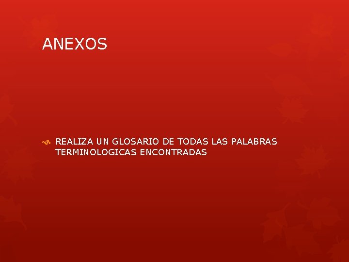 ANEXOS REALIZA UN GLOSARIO DE TODAS LAS PALABRAS TERMINOLOGICAS ENCONTRADAS 