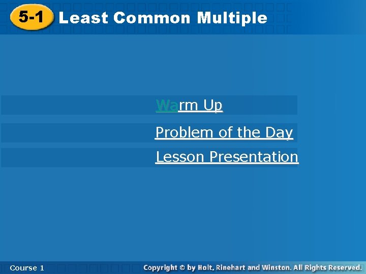 5 -1 Least. Common. Multiple Warm Up Problem of the Day Lesson Presentation Course