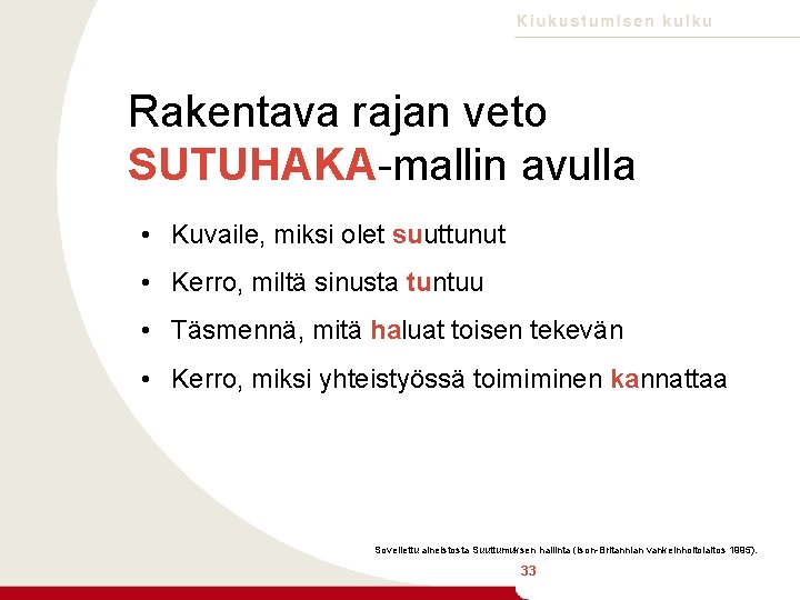 Rakentava rajan veto SUTUHAKA-mallin avulla • Kuvaile, miksi olet suuttunut • Kerro, miltä sinusta