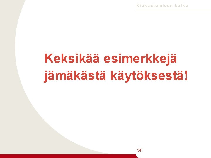 Keksikää esimerkkejä jämäkästä käytöksestä! 34 34 