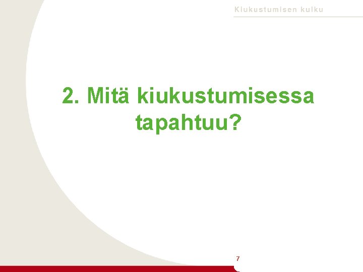 2. Mitä kiukustumisessa tapahtuu? 7 7 