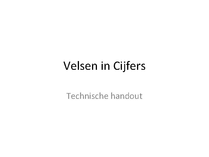 Velsen in Cijfers Technische handout 