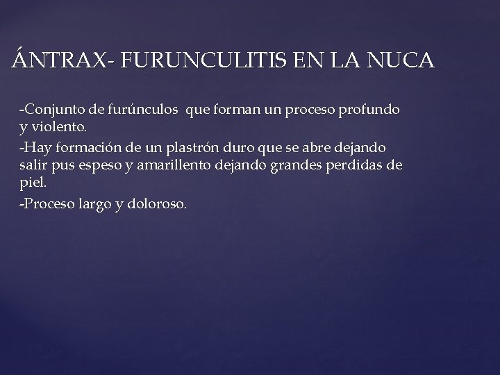 ÁNTRAX- FURUNCULITIS EN LA NUCA -Conjunto de furúnculos que forman un proceso profundo y