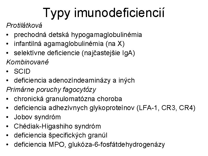 Typy imunodeficiencií Protilátková • prechodná detská hypogamaglobulinémia • infantilná agamaglobulinémia (na X) • selektívne