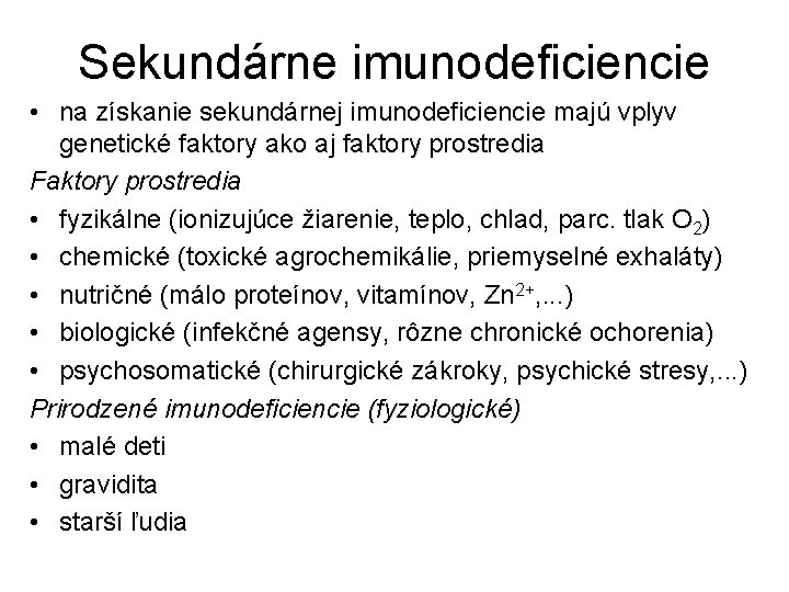 Sekundárne imunodeficiencie • na získanie sekundárnej imunodeficiencie majú vplyv genetické faktory ako aj faktory