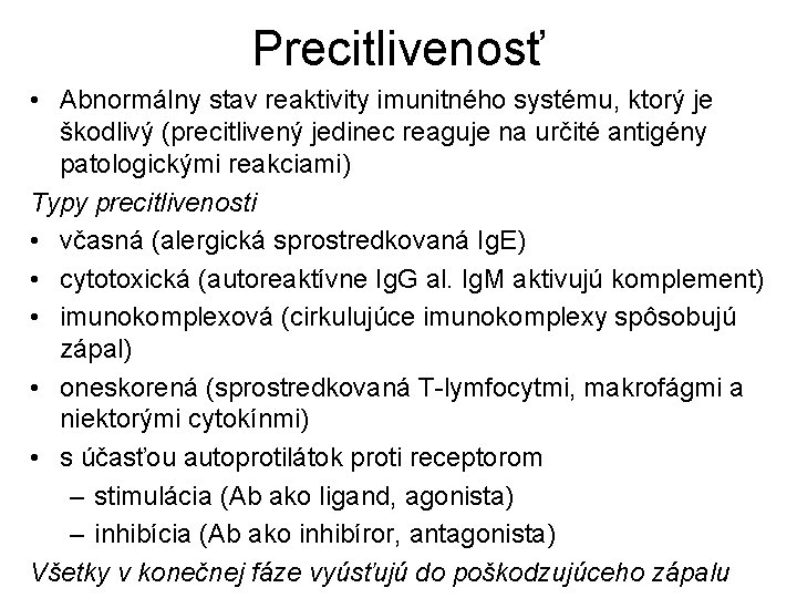 Precitlivenosť • Abnormálny stav reaktivity imunitného systému, ktorý je škodlivý (precitlivený jedinec reaguje na