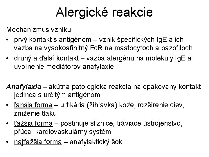 Alergické reakcie Mechanizmus vzniku • prvý kontakt s antigénom – vznik špecifických Ig. E Alergické reakcie Mechanizmus vzniku • prvý kontakt s antigénom – vznik špecifických Ig. E